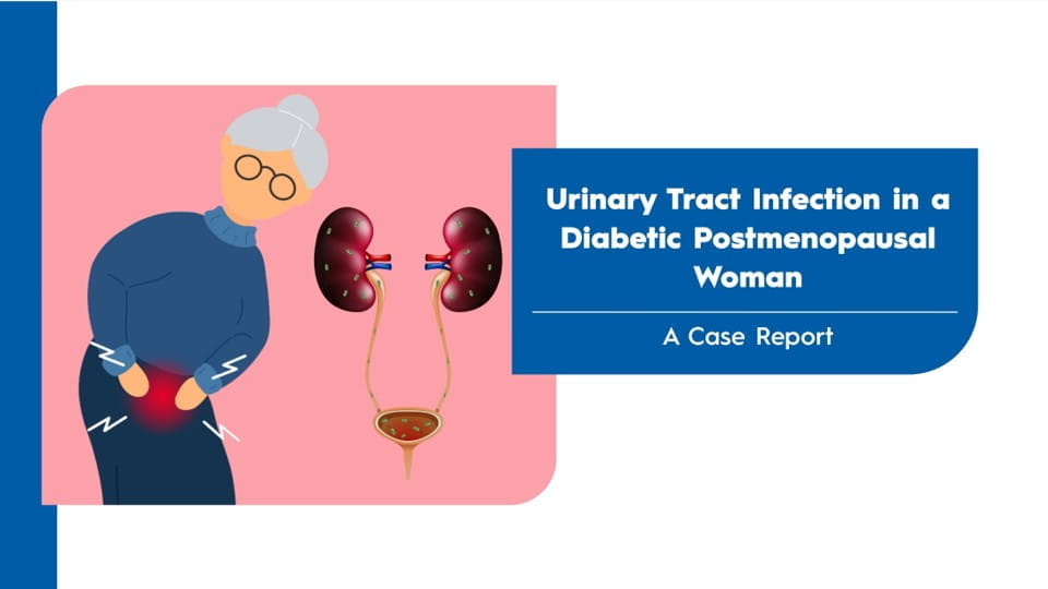 Urinary Tract Infection in a Diabetic Postmenopausal Woman - A Case Report